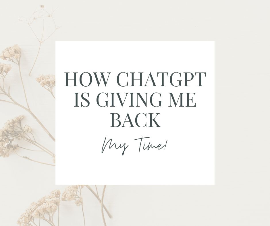 how chatgpt is giving me back my time by alyssa rowe at alyssa rachelle photography