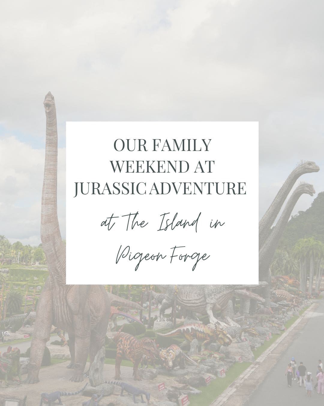 Family at The Island in Pigeon Forge with life-sized animatronic dinosaur and fountain show during Jurassic Adventure event.