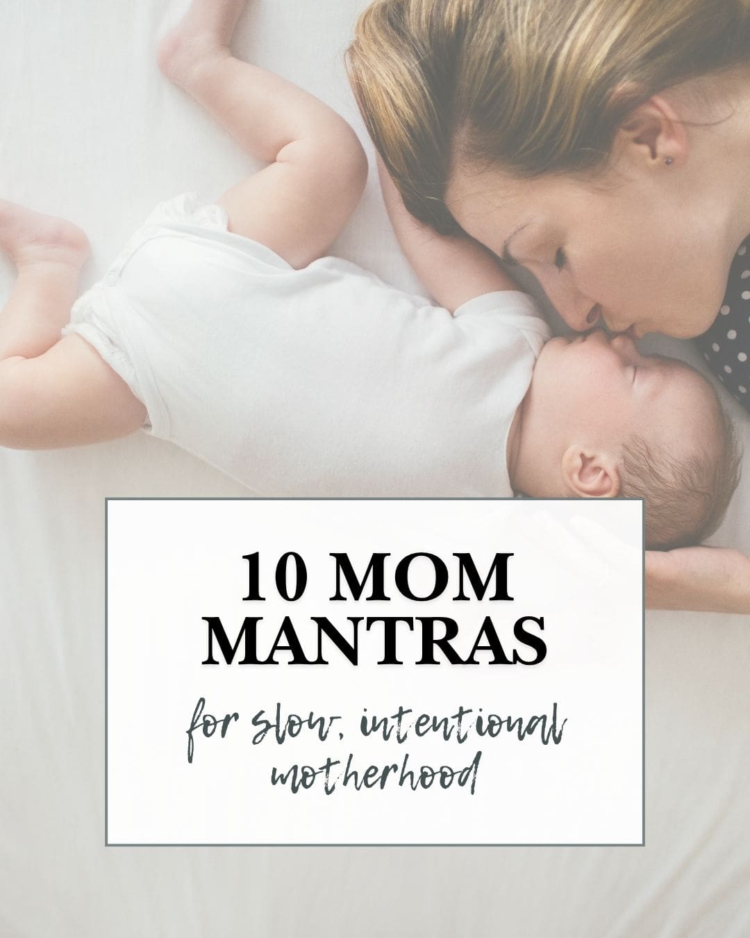10 mantras for slow intentional motherhood