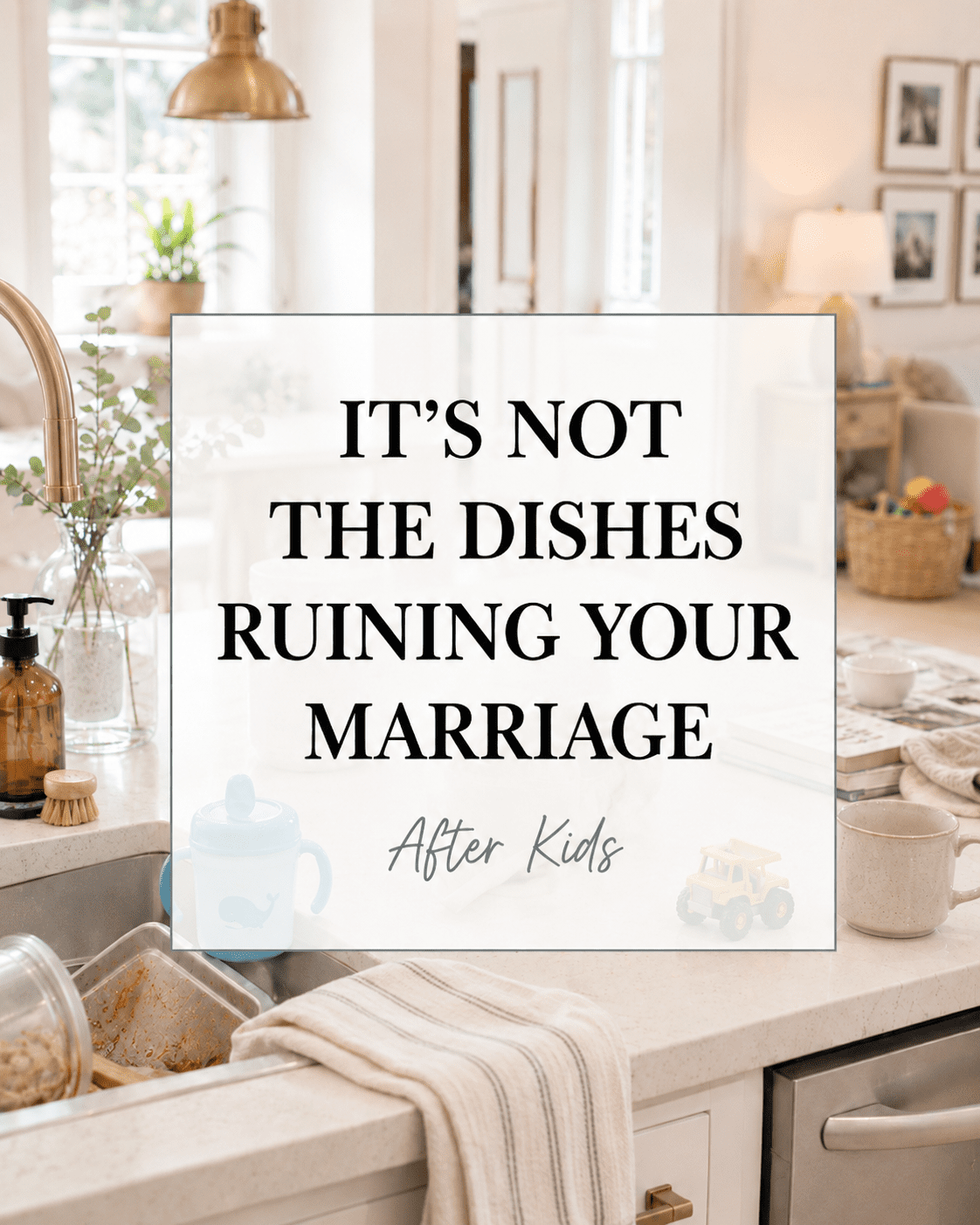 It's Not the Dishes: The Science of Marriage After Kids by alyssa rowe
