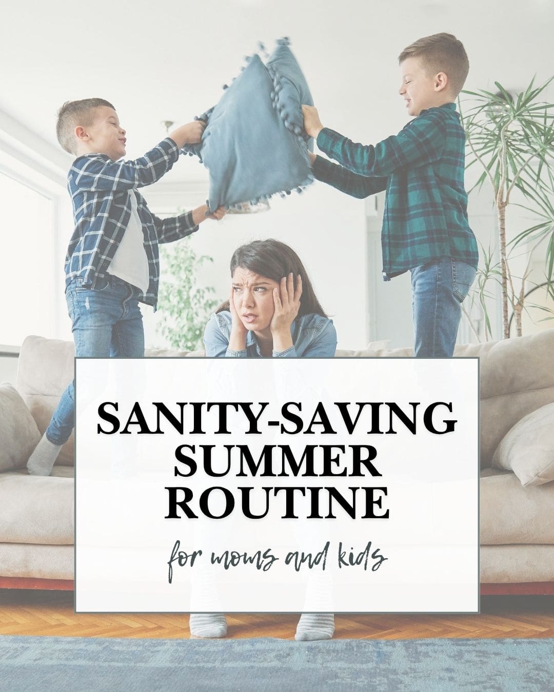 The Sanity-Saving Summer Routine for Moms and Kids