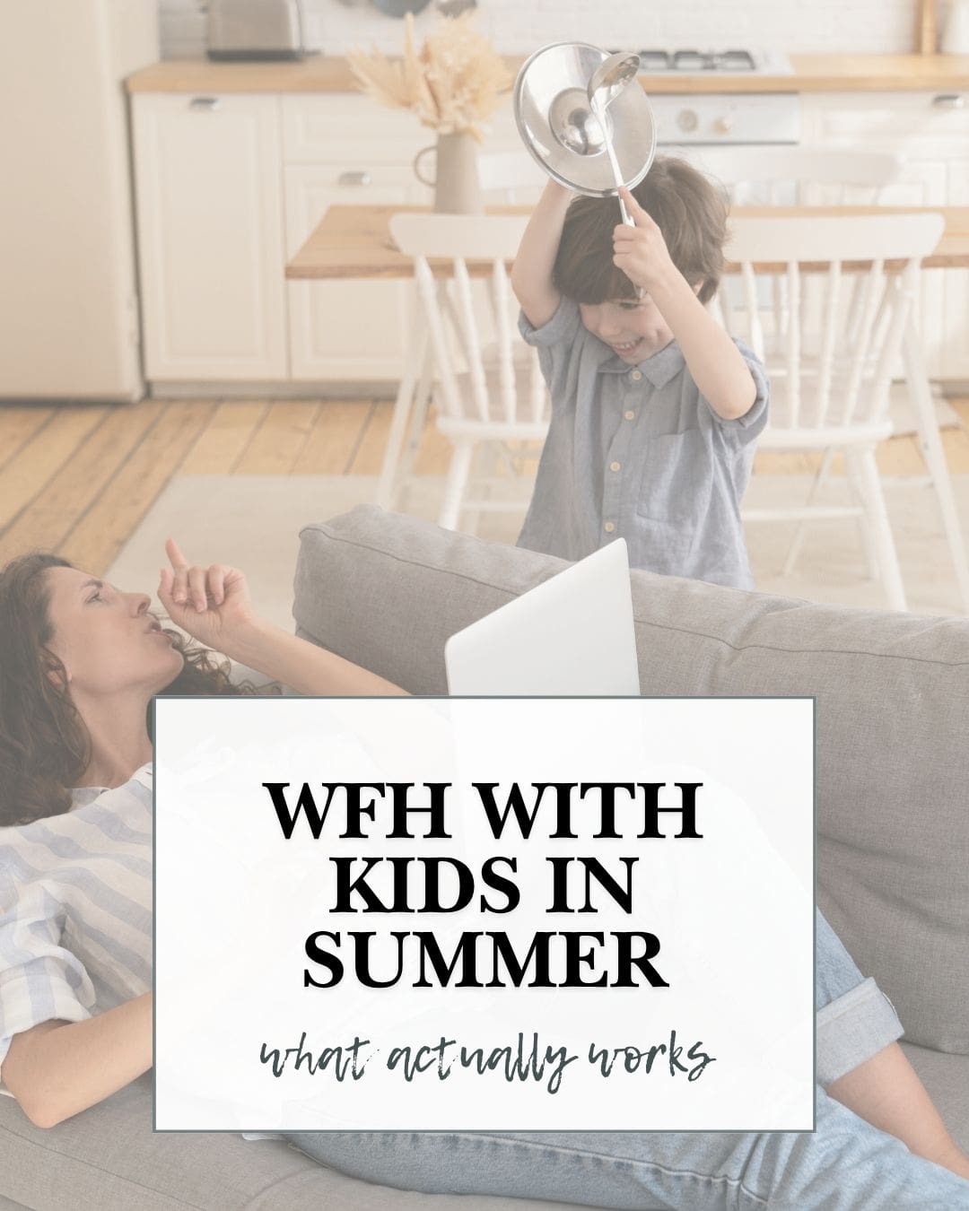 Working From Home With Kids in Summer: What Works
