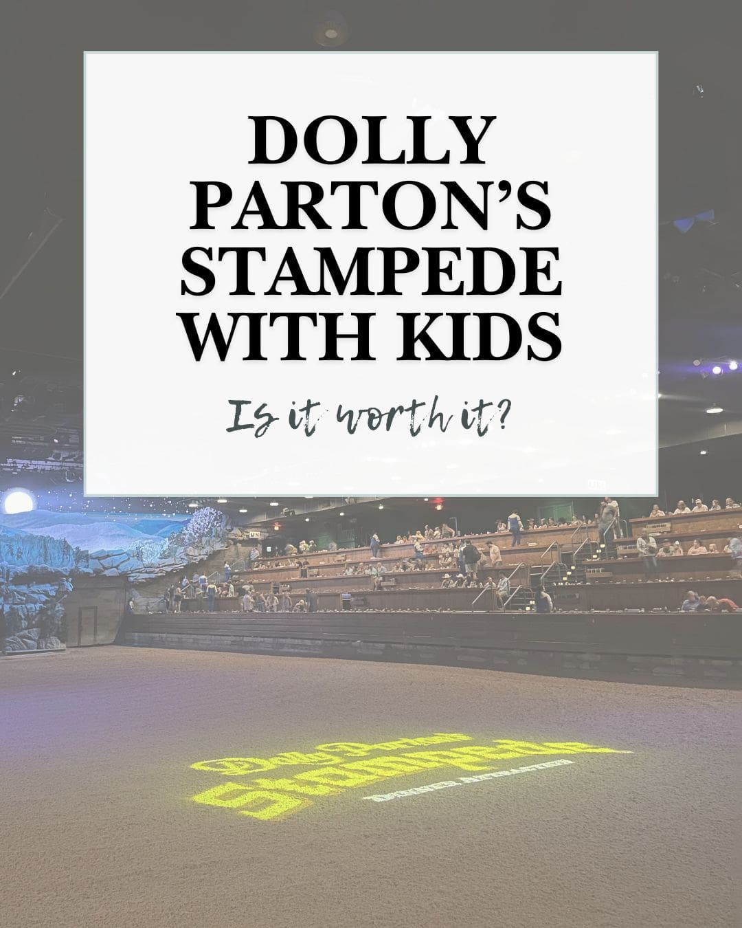dolly parton's stampede with kids: is it worth it by mom alyssa rowe