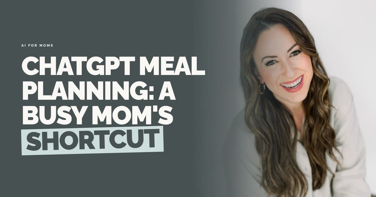 chatgpt meal planning is a busy mom's shortcut