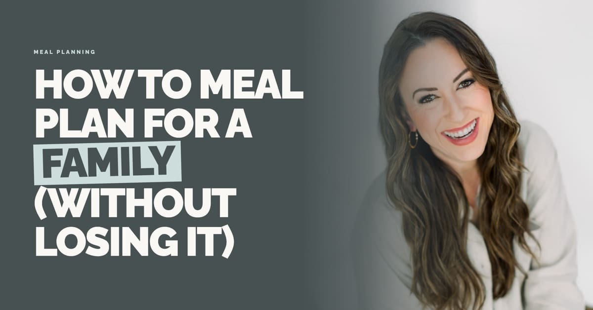 how to meal plan without losing it for busy moms